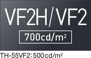 VF2H [700cd/m2] / VF2 [500cd/m2]