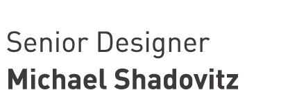 Senior Designer Michael Shadovitz