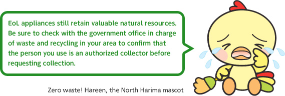 EoL appliances still retain valuable natural resources. Be sure to confirm that the person is an authorized collector before requesting collection