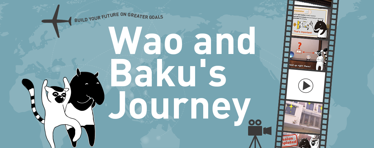 Wao and Baku's Journey BUILD YOUR FUTURE ON GREATER GOALS