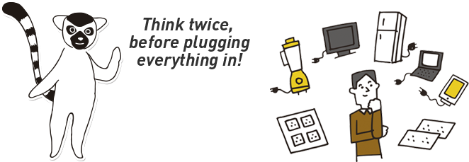 Think twice, before pluggingeverything in!