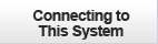 Connecting to This System