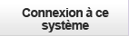 Connexion a  ce systeme