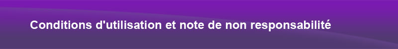 Conditions d'utilisation et note de non responsabilité
